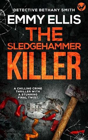 The Sledgehammer Killer by Emmy Ellis