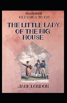 The Little Lady of the Big House Illustrated by Jack London