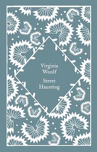 Street Haunting by Virginia Woolf