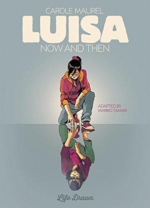Luisa: Now and Then Vol. 1 by Carole Maurel, Carole Maurel