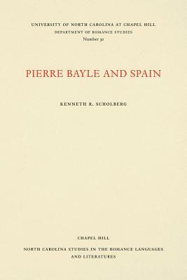 Pierre Bayle and Spain by Kenneth R. Scholberg