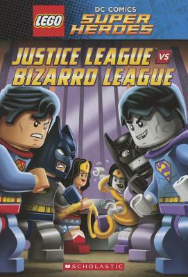 Justice League vs. Bizarro League (Lego DC Super Heroes: Chapter Book #1) by J. E. Bright