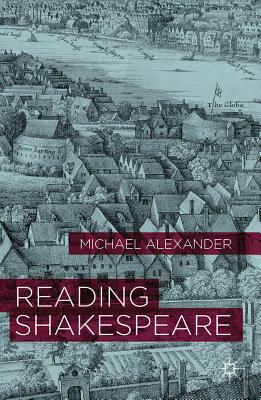 Reading Shakespeare by Michael Alexander