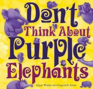 Don't think about Purple Elephants by Susanne Merritt, Gwynneth Jones