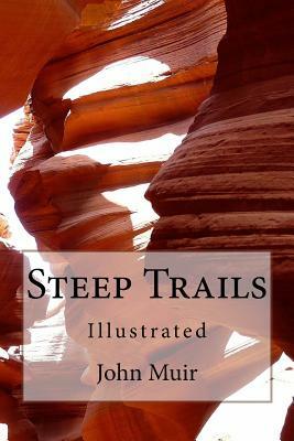 Steep Trails: Illustrated by John Muir