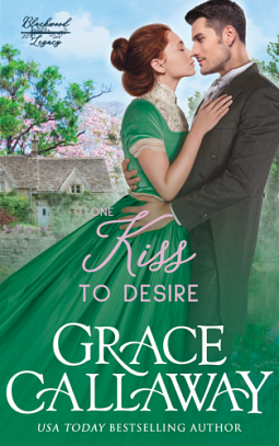 One Kiss to Desire: A Grumpy Sunshine Hot Historical Romance by Grace Callaway