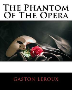 The Phantom Of The Opera by Gaston Leroux