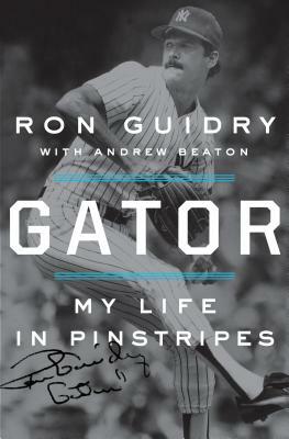 Gator: My Life in Pinstripes by Andrew Beaton, Ron Guidry