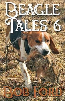 Beagle Tales 6 by Bob Ford