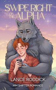 Swipe Right for Alpha by Lance Roddick