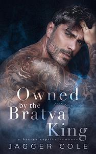 Owned by the Bratva King by Jagger Cole