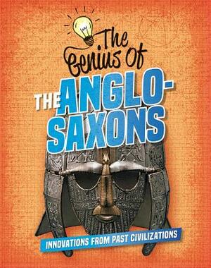 The Genius of the Anglo-Saxons by Izzi Howell