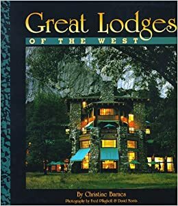 Great Lodges of the West by Christine Barnes