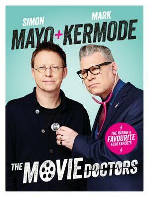 The Movie Doctors by Mark Kermode, Simon Mayo