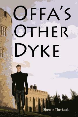 Offa's Other Dyke by Sherrie R. Theriault