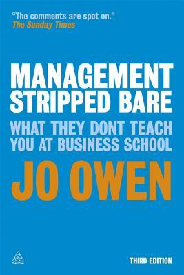 Management Stripped Bare: What They Don't Teach You at Business School by Jo Owen