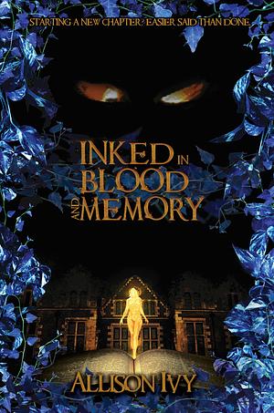 Inked in Blood and Memory by Allison Ivy