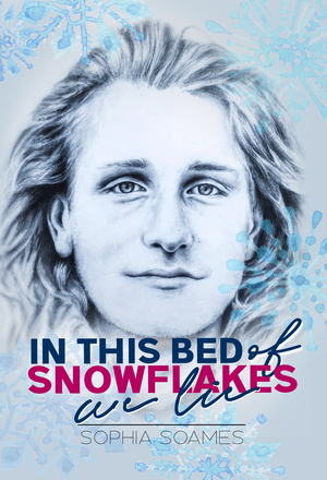 In This Bed of Snowflakes We Lie by Sophia Soames