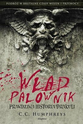 Wład Palownik: Prawdziwa historia Drakuli by Urszula Gardner, C.C. Humphreys