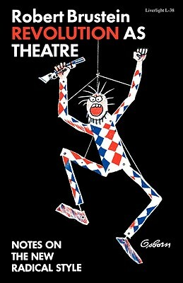 Revolution as Theatre by Robert Brustein