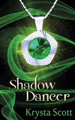 Shadow Dancer by Krysta Scott