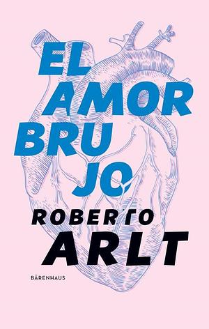 El amor brujo by Roberto Arlt