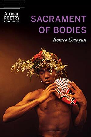 Sacrament of Bodies by Romeo Oriogun