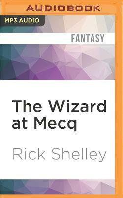 The Wizard at Mecq by Rick Shelley