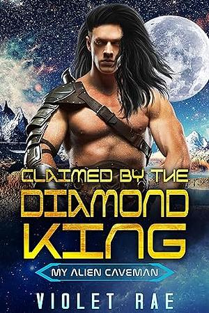 Claimed by the Diamond King by Violet Rae