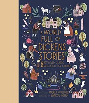 A World Full of Dickens Stories by Angela McAllister, Jannicke Hansen