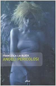 Angeli pericolosi by Francesca Lia Block