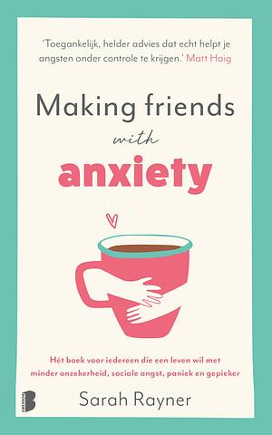 Making Friends with Anxiety by Sarah Rayner