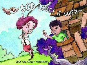 God Loves it When... by Joey Armstrong, Ashley Armstrong