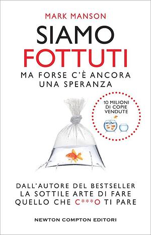 Siamo fottuti - Ma forse c'è ancora una speranza by Mark Manson