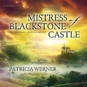 Mistress of Blackstone Castle by Patricia Werner