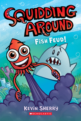 Fish Feud! (Squidding Around #1) by Kevin Sherry
