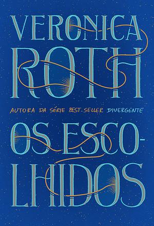 Os Escolhidos: Os Escolhidos – Vol. 1 by Veronica Roth