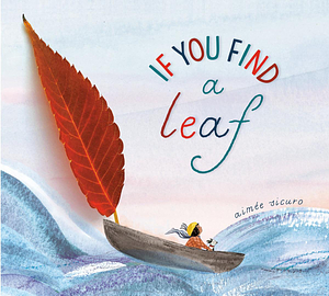 If You Find a Leaf: An Inspiring Nature Book for Kids and Toddlers by Aimée Sicuro