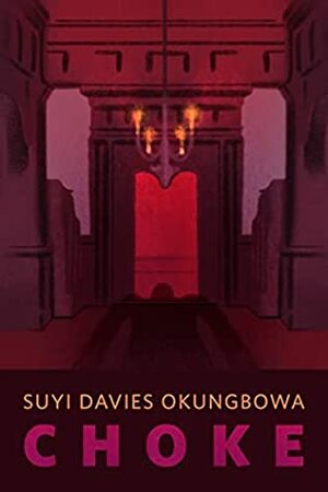 Choke by Suyi Davies Okungbowa