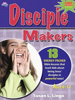 Disciple Makers by Susan L. Lingo