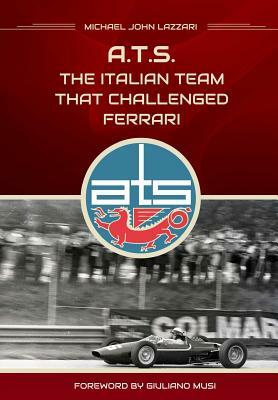 ATS - The italian team that challenged Ferrari by Alessandro Stella