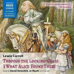 Through the Looking-Glass and What Alice Found There by Lewis Carroll