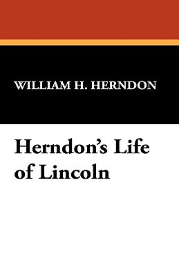 Herndon's Life of Lincoln by William H. Herndon