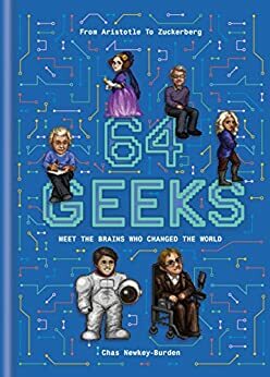 64 Geeks: The Brains Who Shaped Our World by Chas Newkey-Burden