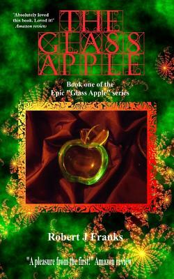 The Glass Apple by Robert J. Franks