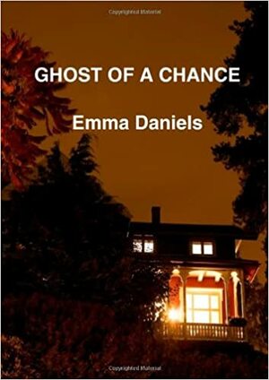 Ghost Of a Chance by Emma Daniels