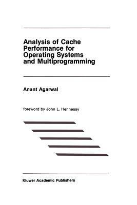 Analysis of Cache Performance for Operating Systems and Multiprogramming by Anant Agarwal