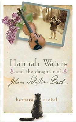 Hannah Waters And The Daughter Of Johann Sebastian Bach by Barbara Kathleen Nickel