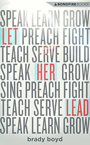 Let Her Lead: Creating a Better Future for Women in the Church by Brady Boyd