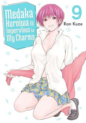 Medaka Kuroiwa Is Impervious to My Charms, Vol. 9 by Ran Kuze